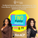 Two Funny Mamas Podcast: Third NAACP Nomination