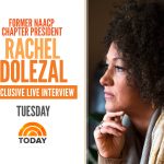 Rachel Dolezal Breaks Silence on NBC News Tuesday
