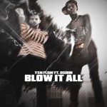 YSN FLOW - "BLOW IT ALL" FEAT. OSIBIH