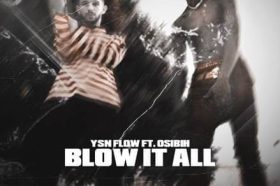 YSN FLOW - "BLOW IT ALL" FEAT. OSIBIH