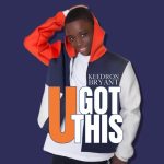 KEEDRON BRYANT - "U GOT THIS"