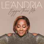 Le'Andrea's "Bigger Than Me" Out Now