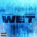 YFN Lucci & Mulatto - Wet Remix