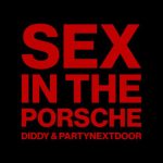 Diddy & PARTYNEXTDOOR - Sex in the Porsche