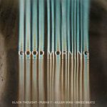 BLACK THOUGHT - "GOOD MORNING" FT. PUSHA T, KILLER MIKE