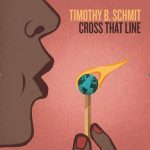 TIMOTHY B. SCHMIT RELEASES NEW SINGLE "CROSS THAT LINE"