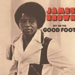 James Brown Get On The Good Foot 2LP June 21